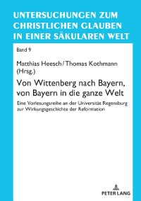Cover Von Wittenberg nach Bayern, von Bayern in die ganze Welt