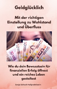 Cover Geldglücklich - Mit der richtigen Einstellung zu Wohlstand und Überfluss