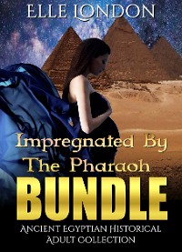 Cover Impregnated By The Pharaoh Bundle: Ancient Egyptian Historical Adult Collection