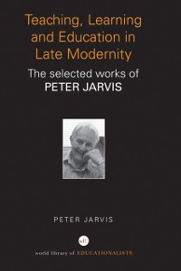 Cover Teaching, Learning and Education in Late Modernity