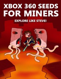 Cover Xbox 360 Seeds for Miners - Explore Like Steve!: (An Unofficial Minecraft Book)