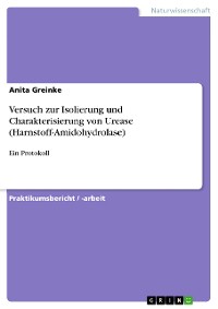 Cover Versuch zur Isolierung und Charakterisierung von Urease (Harnstoff-Amidohydrolase)