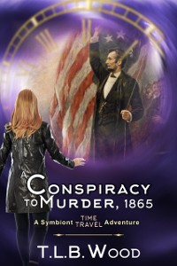 Cover Conspiracy to Murder, 1865 (The Symbiont Time Travel Adventures Series, Book 6)