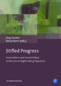 Cover Stifled Progress – International Perspectives on Social Work and Social Policy in the Era of Right-Wing Populism