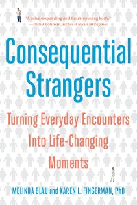Cover Consequential Strangers: Turning Everyday Encounters Into Life-Changing Moments