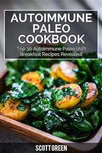 Cover Autoimmune Paleo Cookbook : Top 30 Autoimmune Paleo (AIP) Breakfast Recipes Revealed!