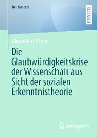 Cover Die Glaubwürdigkeitskrise der Wissenschaft aus Sicht der sozialen Erkenntnistheorie