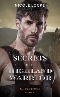 Cover Secrets Of A Highland Warrior (Mills & Boon Historical) (The Lochmore Legacy, Book 4)