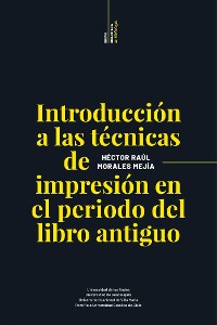 Cover Introducción a las técnicas de impresión en el período del libro antiguo