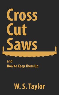 Cover Cross Cut Saws and How to Keep Them Up