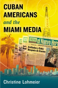 Cover Cuban Americans and the Miami Media
