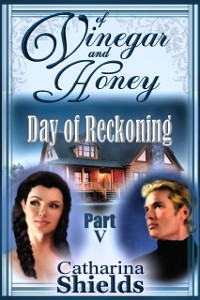 Cover Of Vinegar and Honey, Part V: &quote;Day of Reckoning&quote;