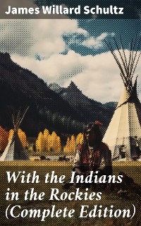 Cover With the Indians in the Rockies (Complete Edition)