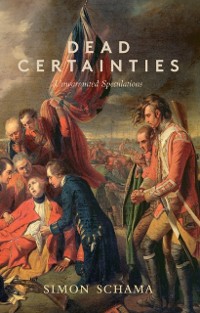Cover Dead Certainties : Unwarranted Speculations