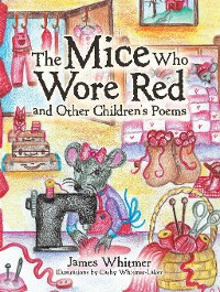 Cover The Mice Who Wore Red and Other Children’s Poems