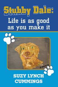 Cover Stubby Dale:Life is as good as you make it