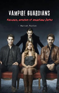 Cover Vampire Guardians - Romance, aventure et sensations fortes