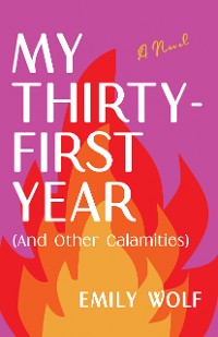 Cover My Thirty-First Year (and Other Calamities)