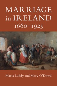 Cover Marriage in Ireland, 1660-1925