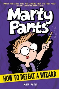 Cover Marty Pants #3: How to Defeat a Wizard