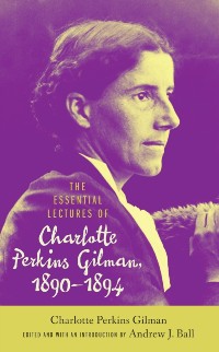 Cover Essential Lectures of Charlotte Perkins Gilman, 1890-1894