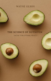 Cover The Science of Nutrition - Eating for Optimal Health