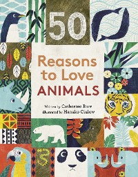 Cover 50 Reasons To Love Endangered Animals