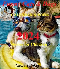 Cover Funny Cats & Dogs Calendar & Book 2024. Stories for Children & Adults