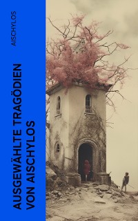 Cover Ausgewählte Tragödien von Aischylos