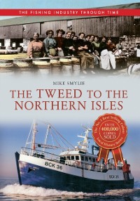 Cover The Tweed to the Northern Isles The Fishing Industry Through Time