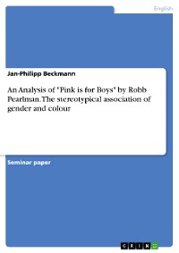 Cover An Analysis of "Pink is for Boys" by Robb Pearlman. The stereotypical association of gender and colour