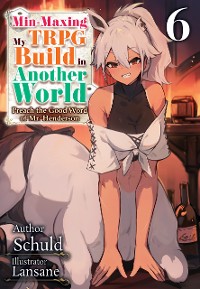 Cover Min-Maxing My TRPG Build in Another World: Volume 6
