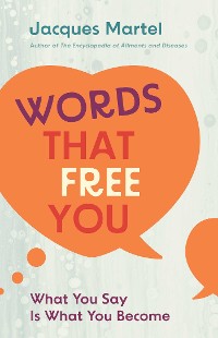 Cover Words That Free You : What You Say Is What You Become