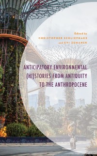 Cover Anticipatory Environmental (Hi)Stories from Antiquity to the Anthropocene