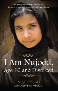 Cover I Am Nujood, Age 10 And Divorced