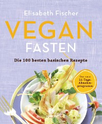 Cover Vegan Fasten – Die 100 besten basischen Rezepte