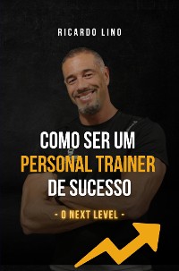 Cover Como Ser um Personal Trainer de Sucesso