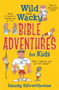 Cover Wild and Wacky Bible Adventures for Kids