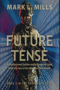 Cover Future Tense: A Disillusioned Soldier and a Computer Geek Hold the Fate of the World in Their Hands