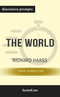 Cover Summary: “The World: A Brief Introduction" by Richard Haass - Discussion Prompts