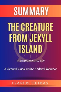 Cover Summary of The Creature from Jekyll Island by G. Edward Griffi