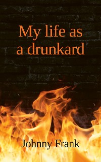 Cover My life as a drunkard