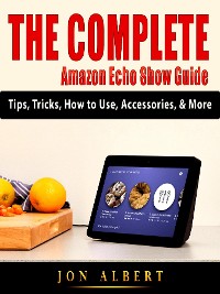 Cover The Complete Amazon Echo Show Guide