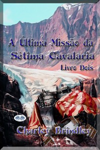 Cover A Última Missão Da Sétima Cavalaria: Livro Dois