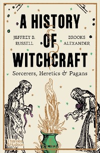 Cover A History of Witchcraft: Sorcerers, Heretics & Pagans (Third)