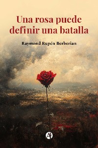 Cover Una rosa puede definir una batalla