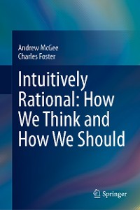 Cover Intuitively Rational: How We Think and How We Should