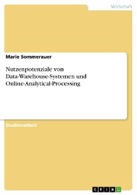 Cover Nutzenpotenziale von Data-Warehouse-Systemen und Online-Analytical-Processing