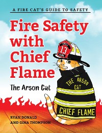 Cover Fire Safety with Chief Flame the Arson Cat