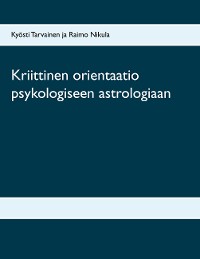 Cover Kriittinen orientaatio psykologiseen astrologiaan